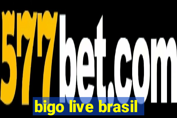 bigo live brasil